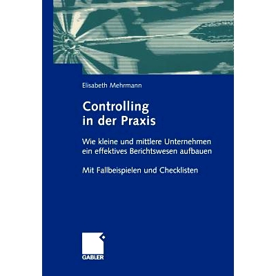 预订 Controlling in der Praxis: Wie kleine und mittlere Unternehmen ein effektives Berichtswesen aufbauen Mit Fallbeispi