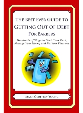 预订 The Best Ever Guide to Getting Out of Debt for Barbers: Hundreds of Ways to Ditch Your Debt, Manage Your Money and