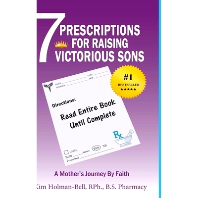 预订 7 Prescriptions for Raising Victorious Sons: A Mother’s Journey By Faith: 9781947445956