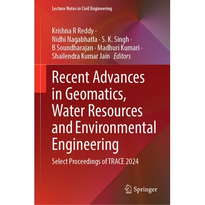 预订 Recent Advances in Geomatics, Water Resources and Environmental Engineering: Select Proceedings of TRACE 2024 测绘