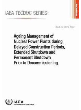 预订 Ageing Management of Nuclear Power Plants during Delayed Construction Periods, Extended Shutdown and Permanent Shut