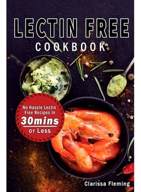 预订 Lectin Free Cookbook: No Hassle Lectin Free Recipes In 30 Minutes or Less (Start Today Cooking Quick & Easy Recipes
