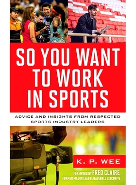 预订 So You Want to Work in Sports: Advice and Insights from Respected Sports Industry Leaders 所以你想从事体育工作:来自
