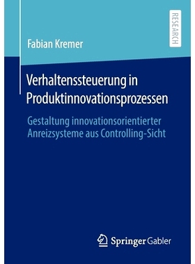 预订 Verhaltenssteuerung in Produktinnovationsprozessen: Gestaltung innovationsorientierter Anreizsysteme aus Controllin
