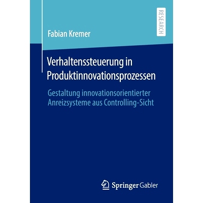 预订 Verhaltenssteuerung in Produktinnovationsprozessen: Gestaltung innovationsorientierter Anreizsysteme aus Controllin