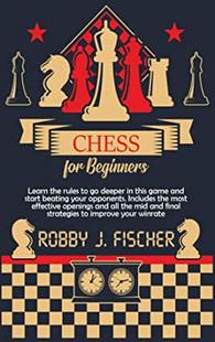 【预订】Chess for Beginners: Learn the Rules to Go Deeper in This Game and Start Beating Your Opponents. Includes ...