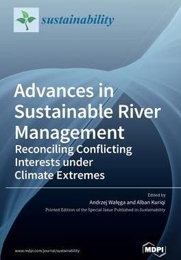 [预订]Advances in Sustainable River Management: Reconciling Conflicting Interests under Climate Extremes 9783036528977