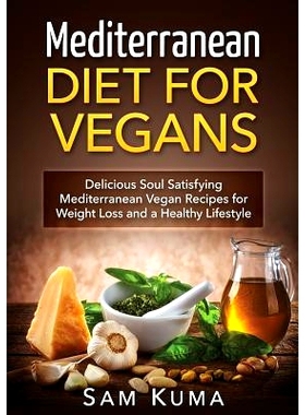 预订 Mediterranean Diet: Mediterranean Diet for Vegans: Delicious Soul Satisfying Mediterranean Vegan Recipes for Weight