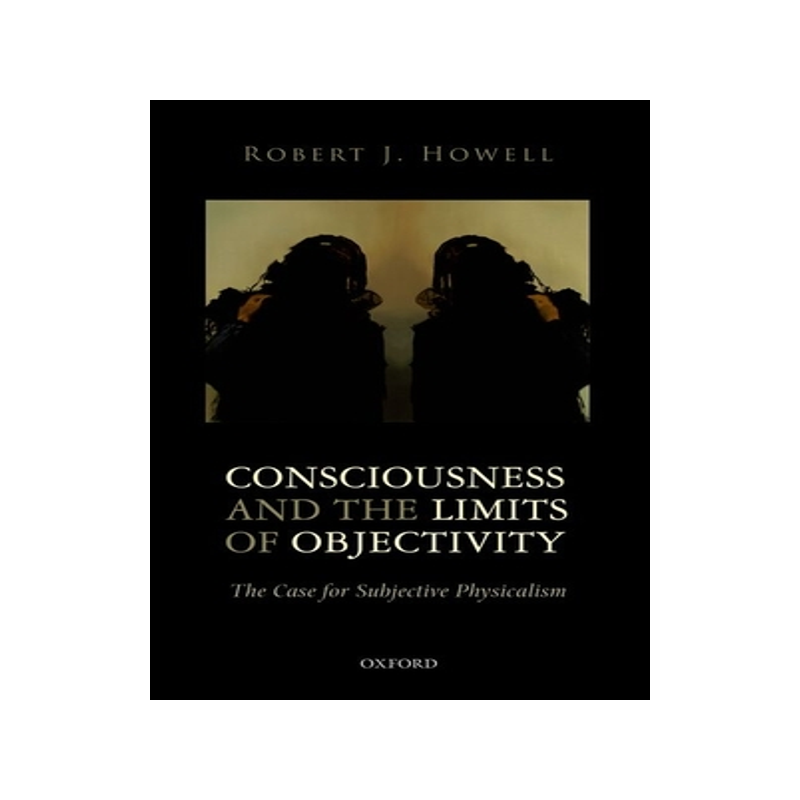 预订 Consciousness and the Limits of Objectivity
