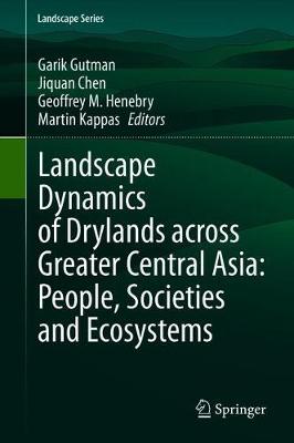 【预订】Landscape Dynamics of Drylands Across Greater Central Asia: People, Societies and Ecosystems