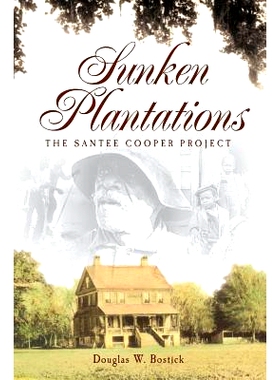 预订 Sunken Plantations: The Santee Cooper Project: 9781540218742