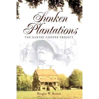 预订 Sunken Plantations: The Santee Cooper Project: 9781540218742