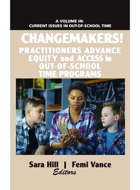 预订 Changemakers!: Practitioners Advance Equity and Access in Out-of-School Time Programs: 9781641136211