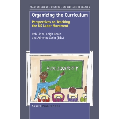 预订 Organizing the Curriculum: Perspectives on Teaching the US Labor Movement 组织课程：美国劳工运动教学的观点: 9789087