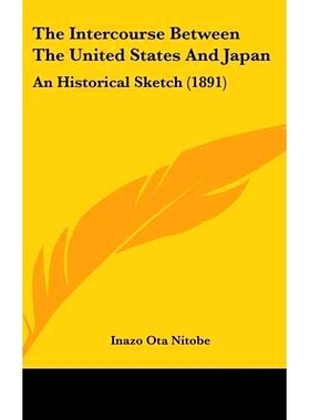 预订 The Intercourse Between The United States And Japan: An Historical Sketch (1891): 9780548952320