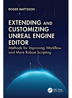 预订 Extending and Customizing Unreal Engine Editor: Methods for Improving Workflow and More Robust Scripting: 978103284