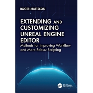 预订 Extending and Customizing Unreal Engine Editor: Methods for Improving Workflow and More Robust Scripting: 978103284