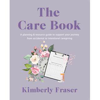 预订 The Care Book: A Planning & Resource Guide to Support Your Journey from Accidental to Intentional Caregiving