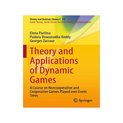 [预订]Theory and Applications of Dynamic Games: A Course on Noncooperative and Cooperative Games Played Ov 9783031164576