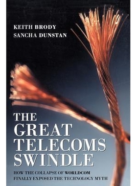 预订 The Great Telecoms Swindle - How The Collapse Of Worldcom Finally Exposed The Technology Myth 巨大的电信公司诈骗：W