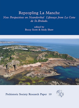 预订 Repeopling La Manche: New Perspectives on Neanderthal Lifeways from La Cotte de St Brelade 重塑拉曼奇：圣布列拉德山