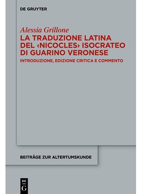 预订 La traduzione latina del ‹Nicocles› isocrateo di Guarino Veronese: Introduzione, edizione critica e commento: 978