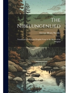 预订 The Nibelungenlied: Translated Into Rhymed English Verse in the Metre of the Original: 9781021181923