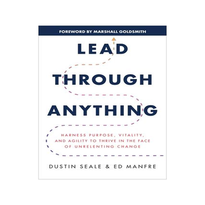 [预订]Lead Through Anything: Harness Purpose, Vitality, and Agility to Thrive in the Face of Unrelenting C 9781265506391