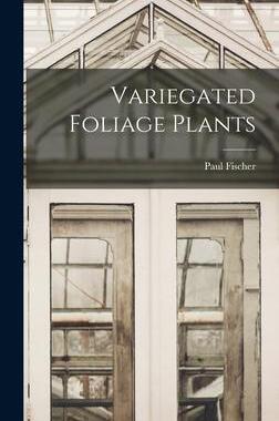 [预订]Variegated Foliage Plants 9781014057808