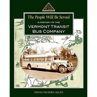 预订 The People Will Be Served: A History of the Vermont Transit Bus Company: 9781456541903
