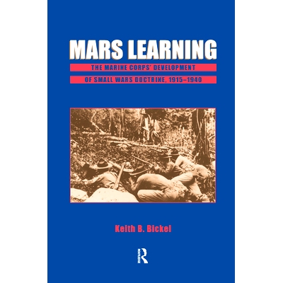 预订 Mars Learning: The Marine Corps’ Development Of Small Wars Doctrine, 1915-1940: 9780367098803