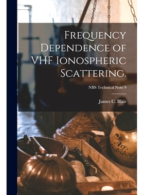预订 Frequency Dependence of VHF Ionospheric Scattering.; NBS Technical Note 9
