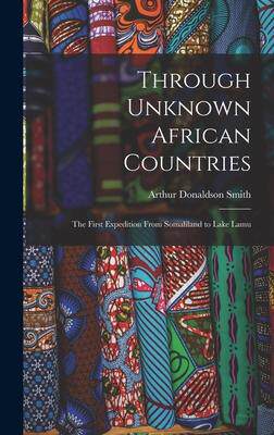 [预订]Through Unknown African Countries: The First Expedition From Somaliland to Lake Lamu 9781015865235