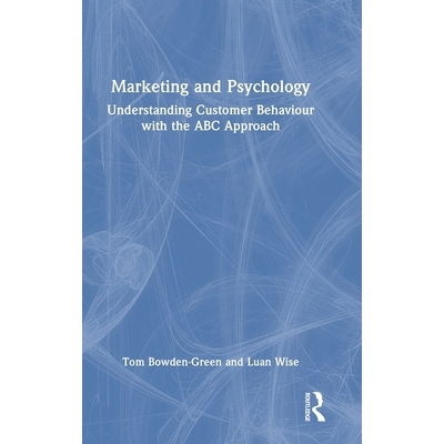 预订 Marketing and Psychology: Understanding Customer Behaviour with the ABC Approach 市场营销与心理学：基于 ABC 分析法