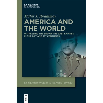 预订 America and the World: Witnessing the End of The Last Empires in the 20th and 21st centuries 美国与世界：见证20世纪