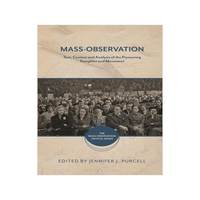 [预订]Mass-Observation: Text, Context and Analysis of the Pioneering Pamphlet and Movement 9781350226470