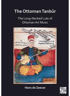 预订 The Ottoman Tanbur: The Long-Necked Lute of Ottoman Art Music: The Long-Necked Lute of Ottoman Art Music 奥斯曼坦布