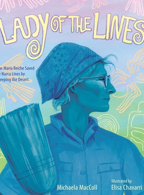 预订 Lady of the Lines: How Maria Reiche Saved the Nazca Lines by Sweeping the Desert 线条女士：玛丽亚·赖歇如何通过扫荡