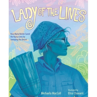预订 Lady of the Lines: How Maria Reiche Saved the Nazca Lines by Sweeping the Desert 线条女士：玛丽亚·赖歇如何通过扫荡