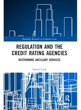 预订 Regulation and the Credit Rating Agencies: Restraining Ancillary Services 监管与信用评级机构：抑制辅助服务: 9780367
