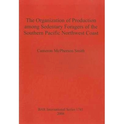 预订 The Organization of Production among Sedentary Foragers of the Southern Pacific Northwest Coast 南太平洋西北海岸久
