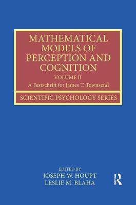 【预订】Mathematical Models of Perception and Cognition Volume II: A Festschrift for James T. Townsend