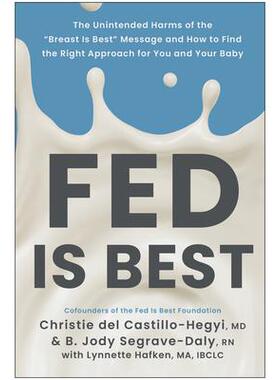预订 Fed Is Best: The Unintended Harms of the Breast Is Best Message and How to Find the Right Approach for You and Your