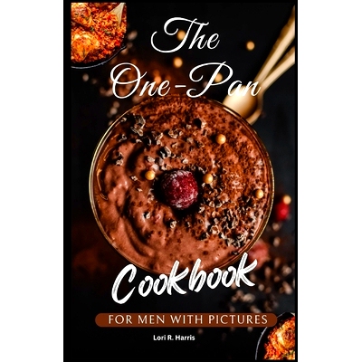 预订 The One-Pan Cookbook for Men with Pictures: skillet recipes, busy people, budget dump dinners, one-pot meals, healt