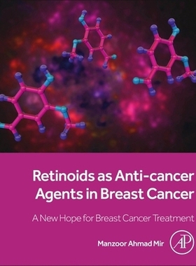 预订 Retinoids as Anti-cancer Agents in Breast Cancer: A New Hope for Breast Cancer Treatment 类视黄醇作为乳腺癌的抗癌剂