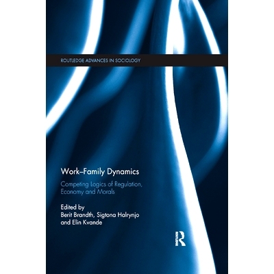 预订 Work-Family Dynamics: Competing Logics of Regulation, Economy and Morals: 9780367872625