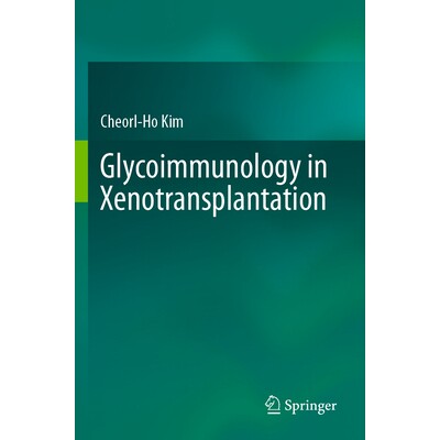 预订 Glycoimmunology in Xenotransplantation 异种器官移植的糖免疫学 9789819976935