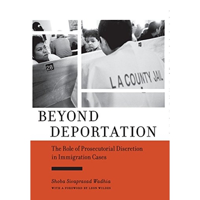 预订 Beyond Deportation : The Role of Prosecutorial Discretion in Immigration Cases 驱逐出境之外：在移民案件中起诉裁量权