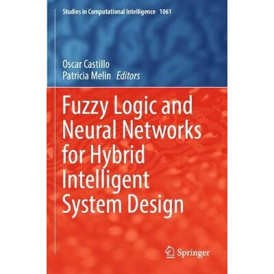 预订 Fuzzy Logic and Neural Networks for Hybrid Intelligent System Design 模糊逻辑与神经网络的混合智能系统设计应用 97830