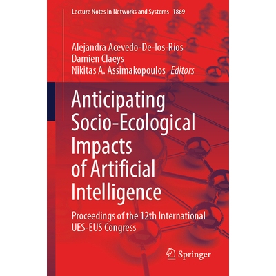 预订 Anticipating Socio-Ecological Impacts of Artificial Intelligence Proceedings of the 12th International UES-EUS Cong